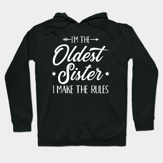 I’m The Oldest Sister I Make The Rules Hoodie by ZimBom Designer